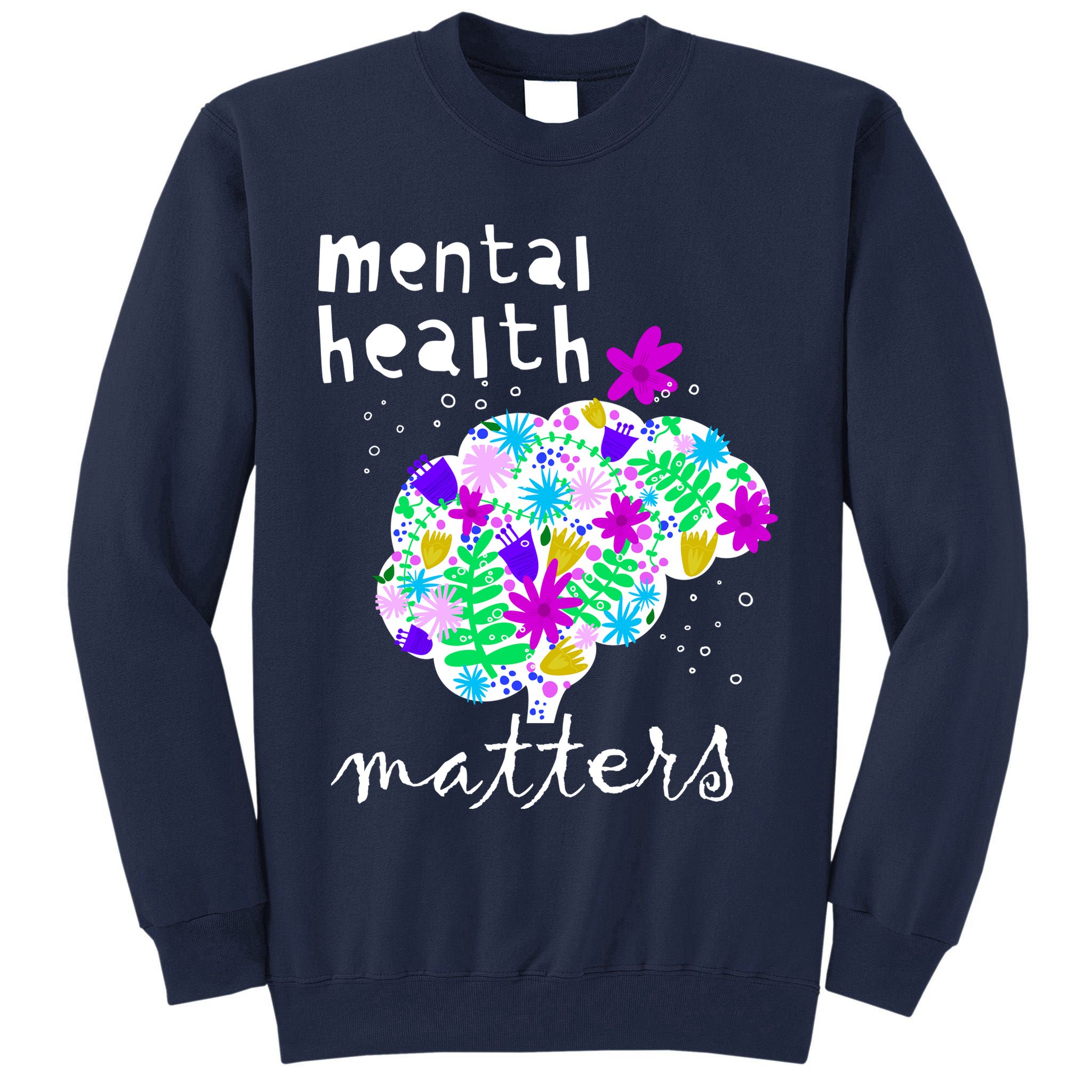 Mental Health Matters Flowers Brain Awareness Month Tall Sweatshirt