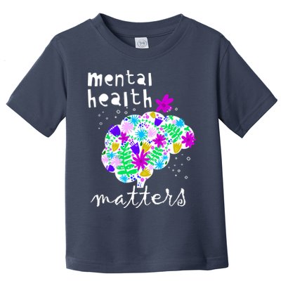 Mental Health Matters Flowers Brain Awareness Month Toddler T-Shirt
