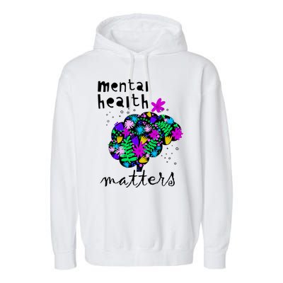 Mental Health Matters Flowers Brain Awareness Month Garment-Dyed Fleece Hoodie