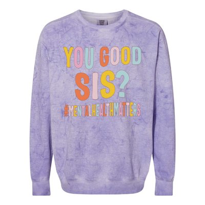 Mental Health Matters You Good Sis Positive Women Therapist Colorblast Crewneck Sweatshirt