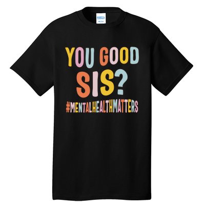 Mental Health Matters You Good Sis Positive Women Therapist Tall T-Shirt