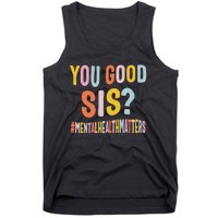 Mental Health Matters You Good Sis Positive Women Therapist Tank Top