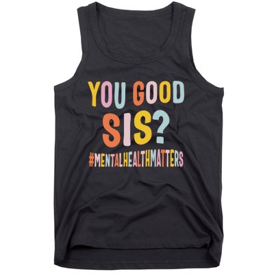 Mental Health Matters You Good Sis Positive Women Therapist Tank Top