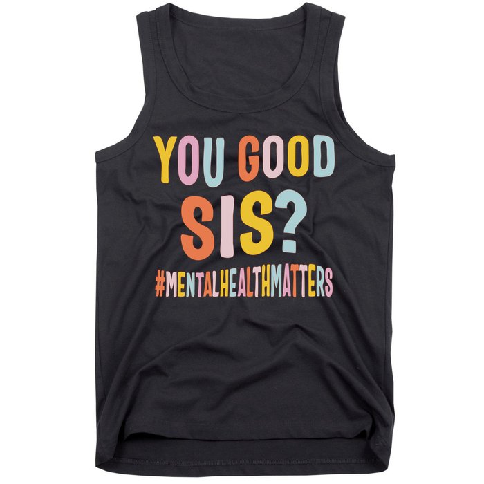 Mental Health Matters You Good Sis Positive Women Therapist Tank Top