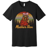 Mother Hen Mother's Day tee Premium T-Shirt