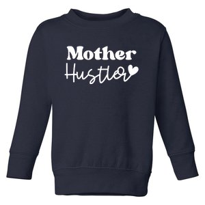 Mother Hustler Toddler Sweatshirt