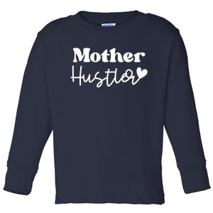 Mother Hustler Toddler Long Sleeve Shirt