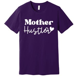 Mother Hustler Premium T-Shirt