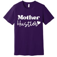 Mother Hustler Premium T-Shirt