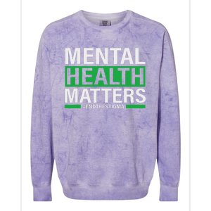 Mental Health Matters End The Stigma Mental Health Awareness Colorblast Crewneck Sweatshirt