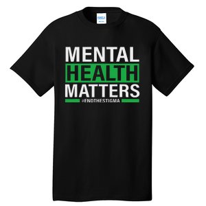 Mental Health Matters End The Stigma Mental Health Awareness Tall T-Shirt