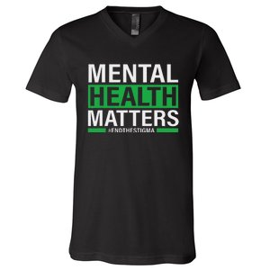 Mental Health Matters End The Stigma Mental Health Awareness V-Neck T-Shirt