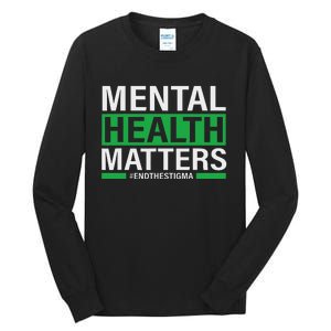 Mental Health Matters End The Stigma Mental Health Awareness Tall Long Sleeve T-Shirt