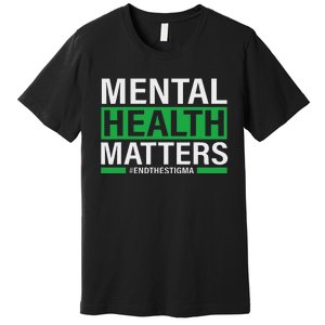 Mental Health Matters End The Stigma Mental Health Awareness Premium T-Shirt