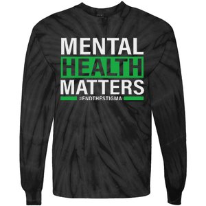 Mental Health Matters End The Stigma Mental Health Awareness Tie-Dye Long Sleeve Shirt