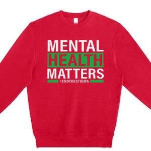 Mental Health Matters End The Stigma Mental Health Awareness Premium Crewneck Sweatshirt