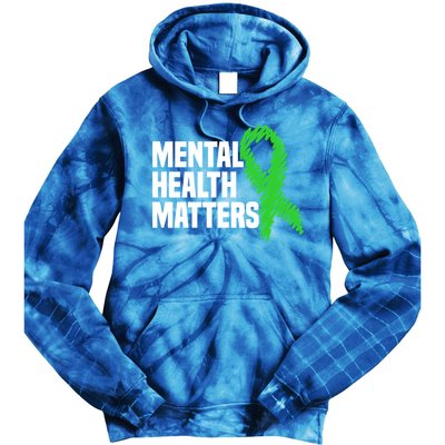 Mental Health Matters Green Ribbon Tal Health Awareness Great Gift Tie Dye Hoodie