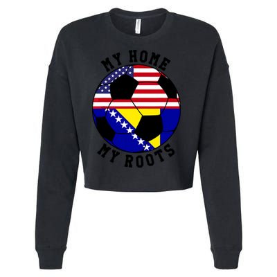 My Home My Roots Bosnia Flag Soccer Cropped Pullover Crew