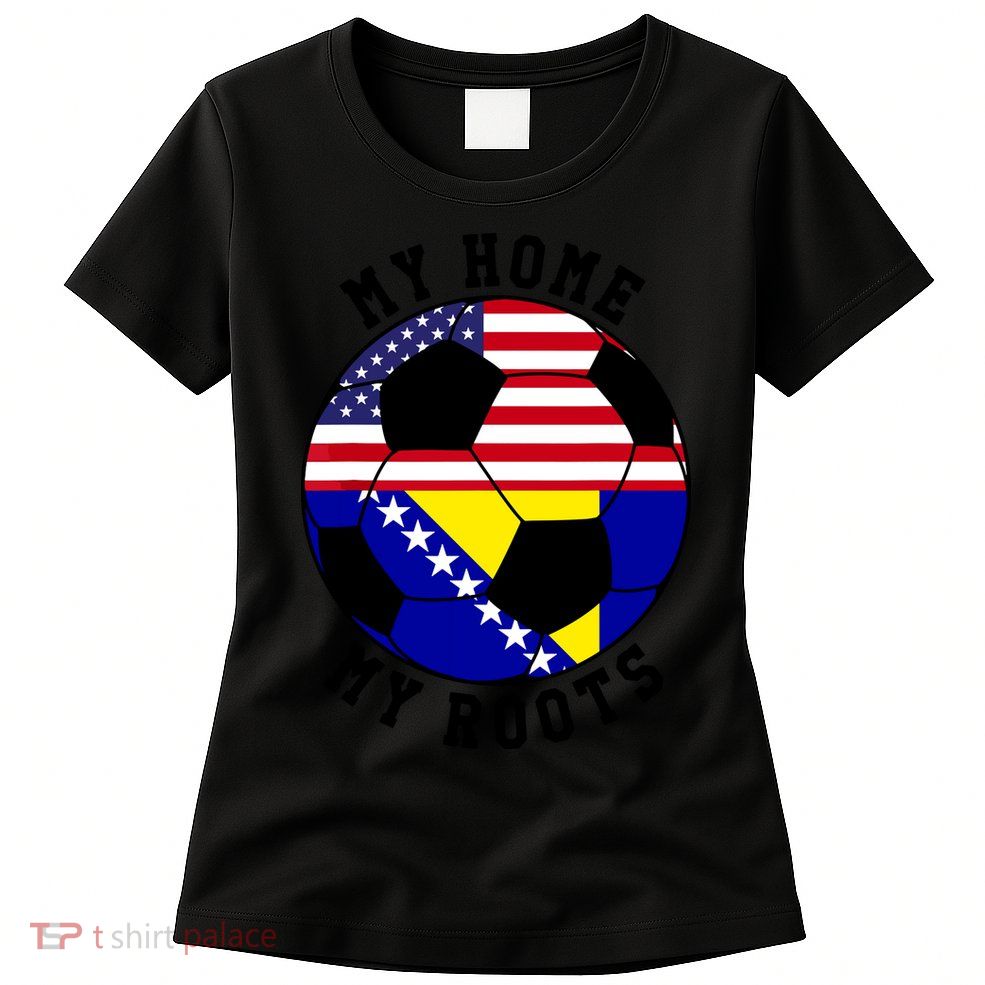 My Home My Roots Bosnia Flag Soccer Womens T-Shirt
