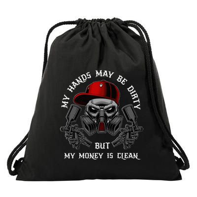 My Hands May Dirty But My Money Is Clean For A Car Painter Drawstring Bag