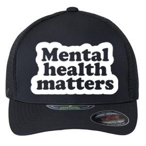 Mental Health Matters Awareness Flexfit Unipanel Trucker Cap