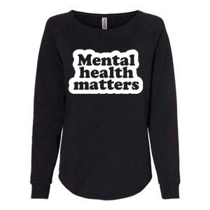 Mental Health Matters Awareness Womens California Wash Sweatshirt