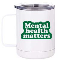 Mental Health Matters Awareness 12 oz Stainless Steel Tumbler Cup