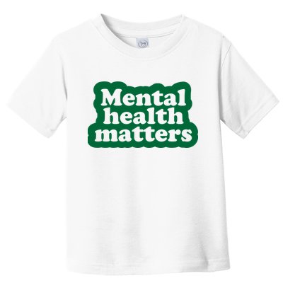 Mental Health Matters Awareness Toddler T-Shirt