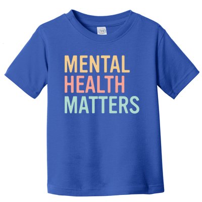 Mental Health Matters Colorful Tal Health Awareness Cool Gift Toddler T-Shirt