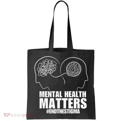 Mental Health Matters End The Stigma Bag