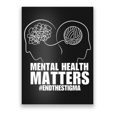 Mental Health Matters End The Stigma Poster