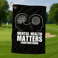 Mental Health Matters End The Stigma Golf Towel