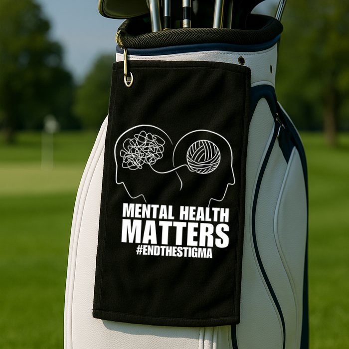 Mental Health Matters End The Stigma Golf Towel