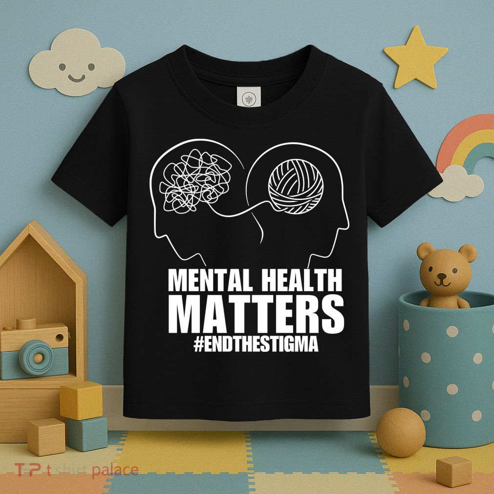 Mental Health Matters End The Stigma Toddler T-Shirt