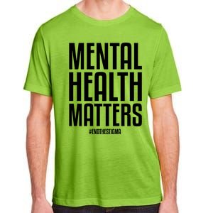 Mental Health Matters End The Stigma Tal Health Awareness Gift Adult ChromaSoft Performance T-Shirt