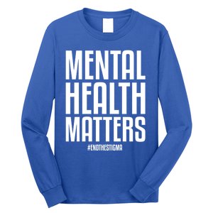 Mental Health Matters End The Stigma Tal Health Awareness Gift Long Sleeve Shirt