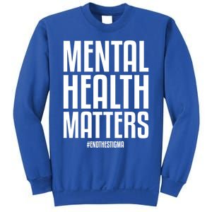 Mental Health Matters End The Stigma Tal Health Awareness Gift Sweatshirt