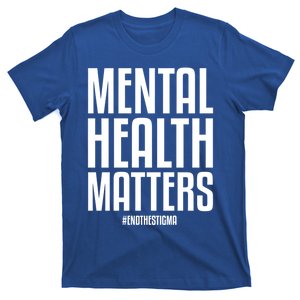 Mental Health Matters End The Stigma Tal Health Awareness Gift T-Shirt