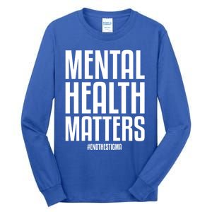 Mental Health Matters End The Stigma Tal Health Awareness Gift Tall Long Sleeve T-Shirt