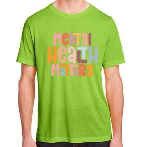 Mental Health Matters Tal Health Awareness Illness Gift Adult ChromaSoft Performance T-Shirt