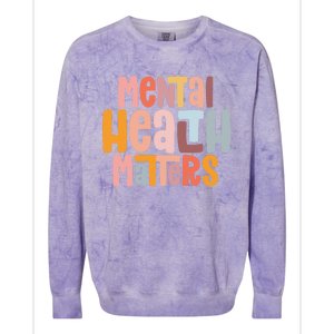 Mental Health Matters Tal Health Awareness Illness Gift Colorblast Crewneck Sweatshirt