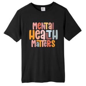 Mental Health Matters Tal Health Awareness Illness Gift Tall Fusion ChromaSoft Performance T-Shirt