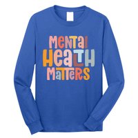 Mental Health Matters Tal Health Awareness Illness Gift Long Sleeve Shirt