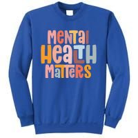 Mental Health Matters Tal Health Awareness Illness Gift Sweatshirt