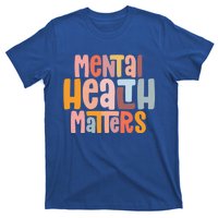 Mental Health Matters Tal Health Awareness Illness Gift T-Shirt