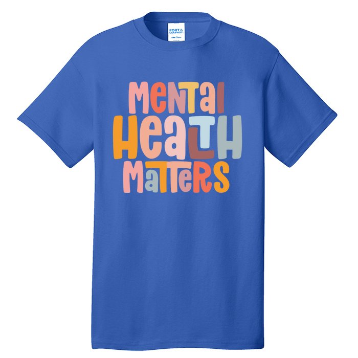 Mental Health Matters Tal Health Awareness Illness Gift Tall T-Shirt