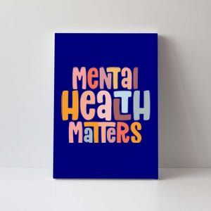 Mental Health Matters Tal Health Awareness Illness Gift Canvas