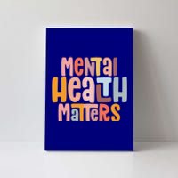 Mental Health Matters Tal Health Awareness Illness Gift Canvas