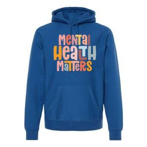 Mental Health Matters Tal Health Awareness Illness Gift Premium Hoodie