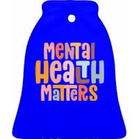 Mental Health Matters Tal Health Awareness Illness Gift Ceramic Bell Ornament